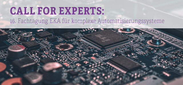 Call for Papers: 16. Fachtagung EKA – Entwurf komplexer Automatisierungssysteme