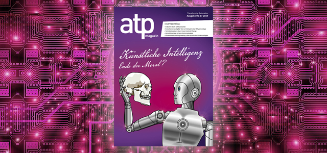 atp magazin 6-7/2019: Autonome Systeme, 5G und die Maschinen-Moral